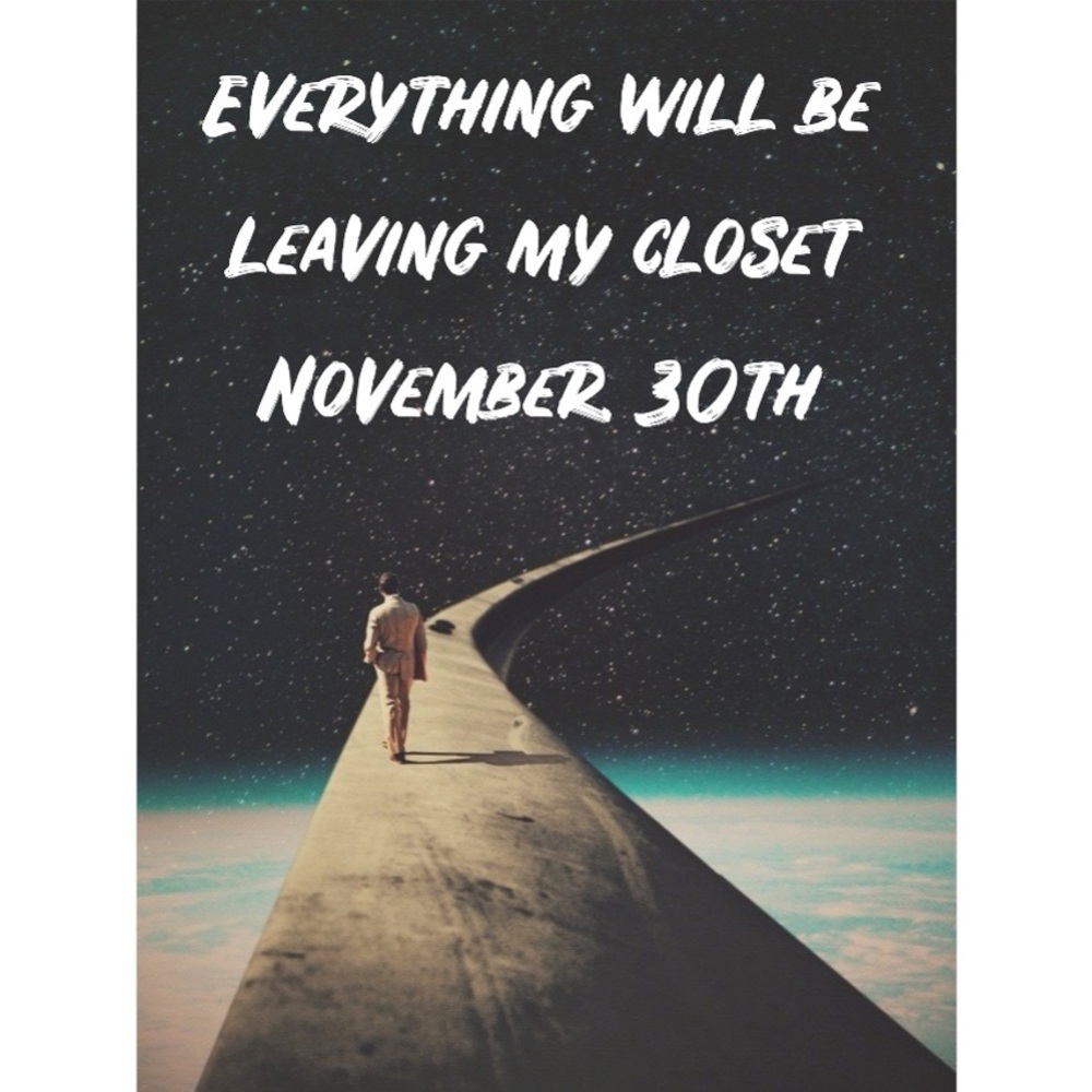 11/30 WILL BE THR LAST DAY TO GRAB SOMETHING FROM MY CLOSET